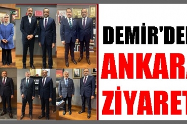 İsmail Demir Ankara’da vekilleri ziyaret etti